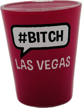 Las Vegas #Bitch/#Drunk Shot Glass