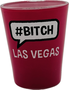 Las Vegas #Bitch/#Drunk Shot Glass