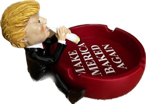 Make America Baked Again - Trump Ashtray