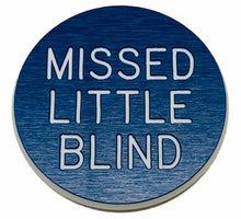Missed Little Blind- 1.25 inch Lammer